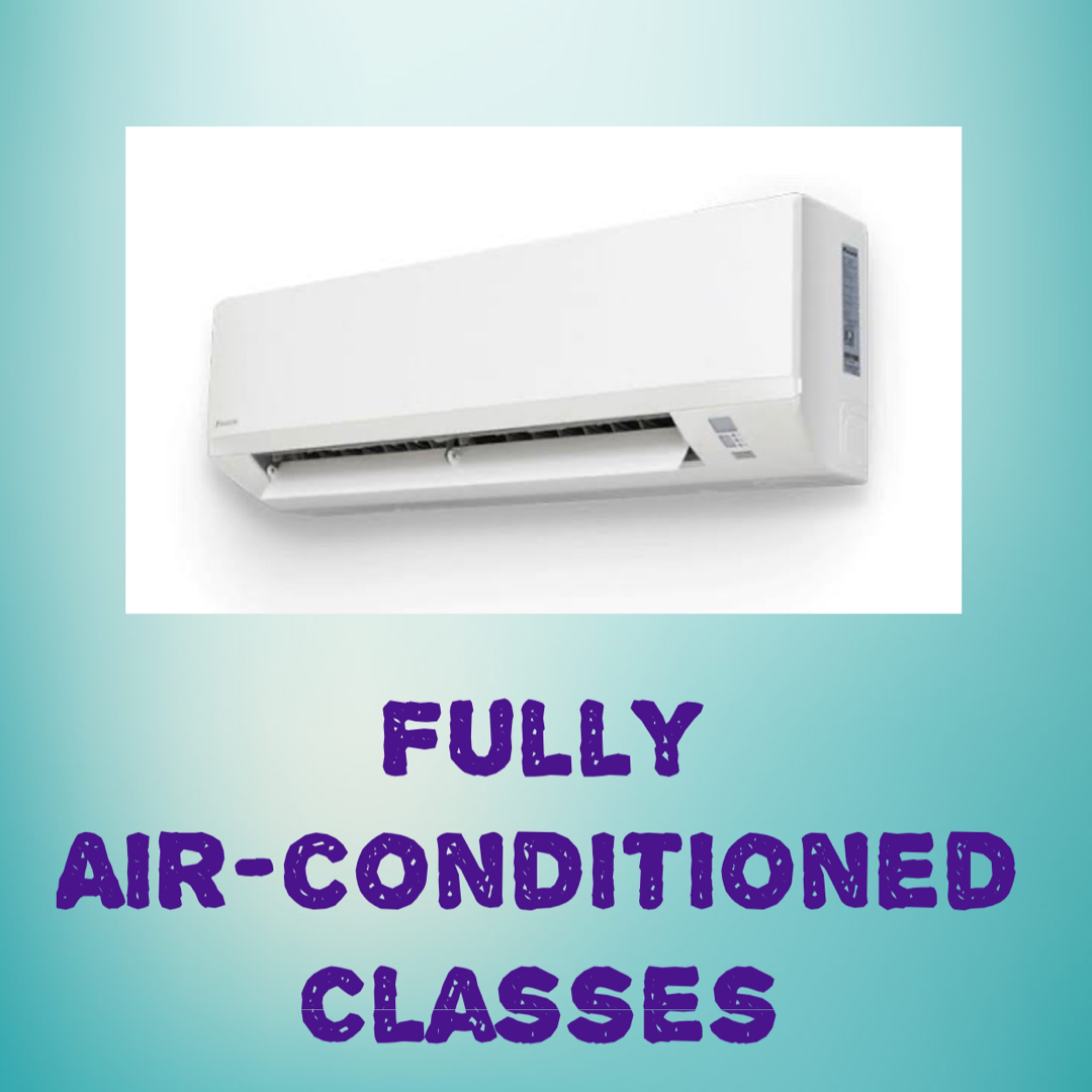 All classes are Fully Air-Condtioned